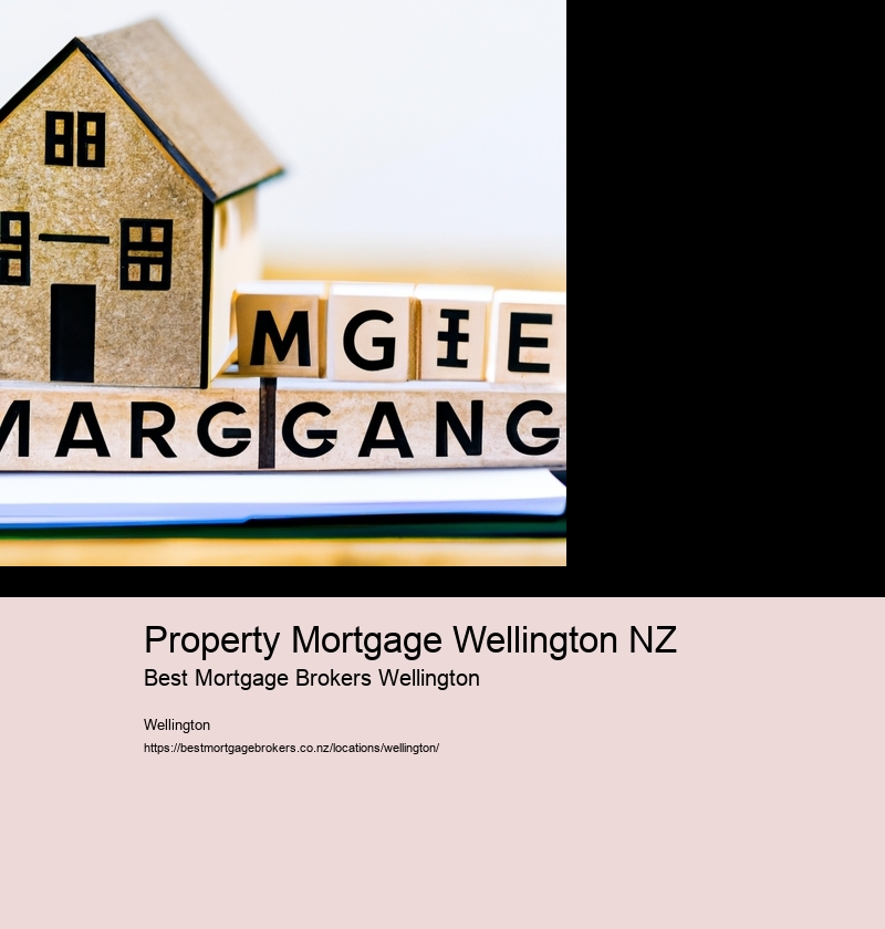 Property Mortgage Wellington NZ